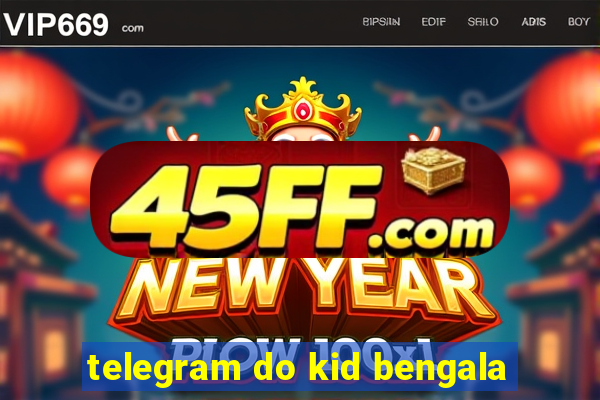 telegram do kid bengala